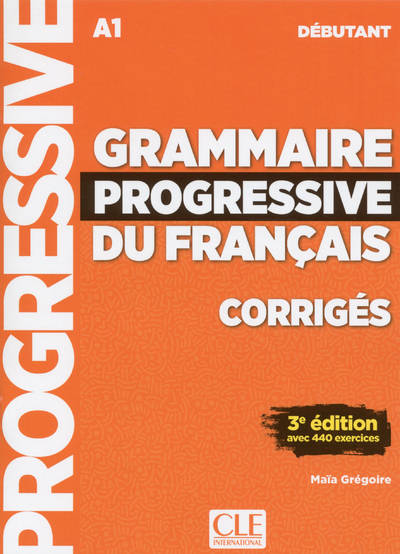 

Grammaire progressive du francais A1 debutant. Corriges