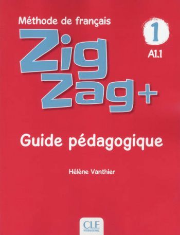 

Zigzag Plus 1: Guide pedagogique A1.1