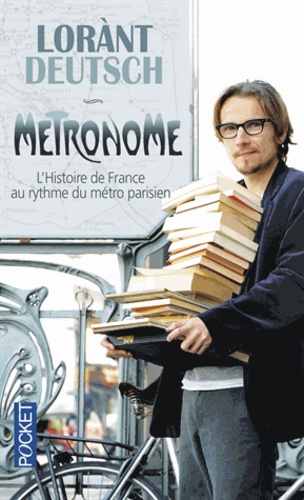 

Metronome. L`histoire de France au rythme du metro parisien