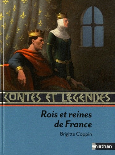 

Contes et legendes. Rois et reines de France