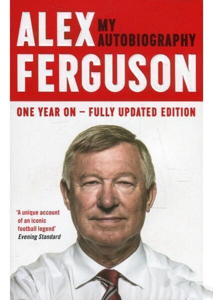 

Alex Ferguson My Autobiography. Алекс Фергюсон: Моя автобиография 60215