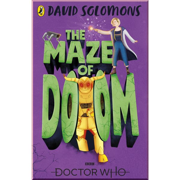 

BBC Children's Books Doctor Who: The Maze of Doom. David Solomons. ISBN:9781405937627