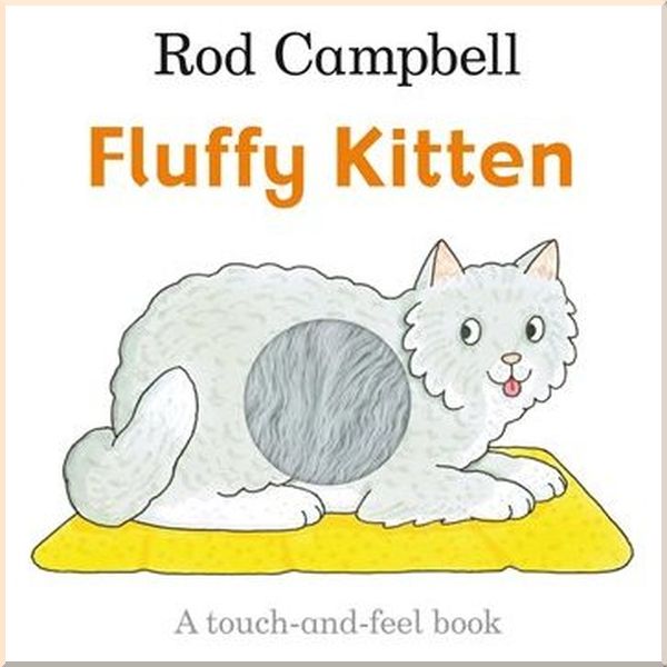 

Macmillan Children's Books Fluffy Kitten. Rod Campbell. ISBN:9781509836147