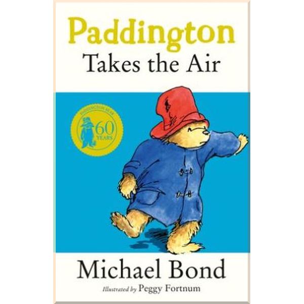 

HarperCollins Children’s Books Paddington Takes the Air. Peggy Fortnum, Michael Bond. ISBN:9780006753797