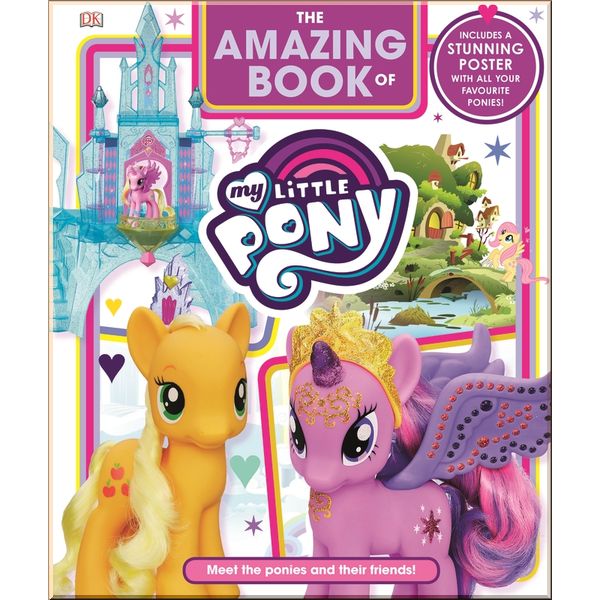 

DK The Amazing Book of My Little Pony. Dorling Kindersley. ISBN:9780241309056