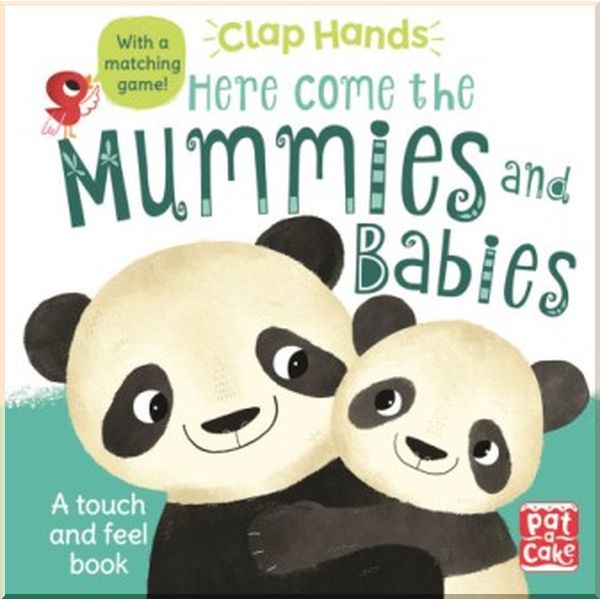 

Pat-a-cake Clap Hands: Here Come the Mummies and Babies. Hilli Kushnir. ISBN:9781526381347