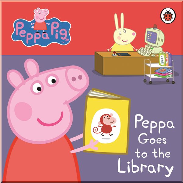 

Ladybird Peppa Pig: Peppa Goes to the Library: My First Storybook. Ladybird. ISBN:9781409304852