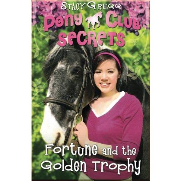 

HarperCollins Children’s Books Pony Club Secrets: Fortune and the Golden Trophy (Book 7). Stacy Gregg. ISBN:9780007270323