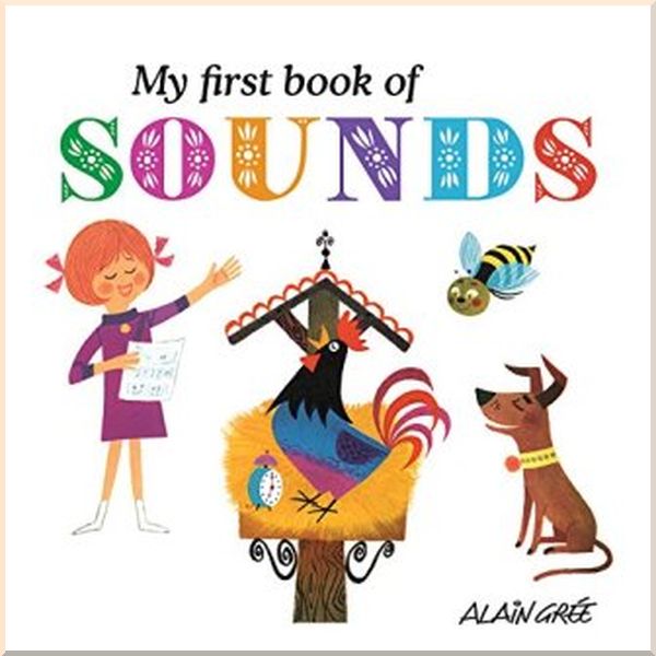 

Button Books Alain Gree: My First Book of Sounds. Alain Gree. ISBN:9781908985194