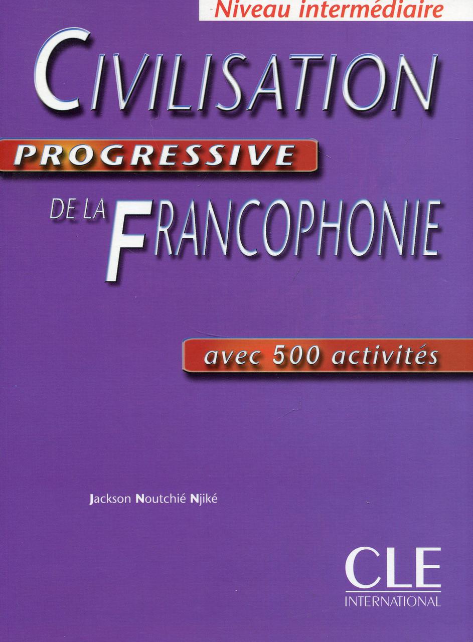 

Civilisation Progressive De La Francophonie: Avec 500 Activites (French Edition)
