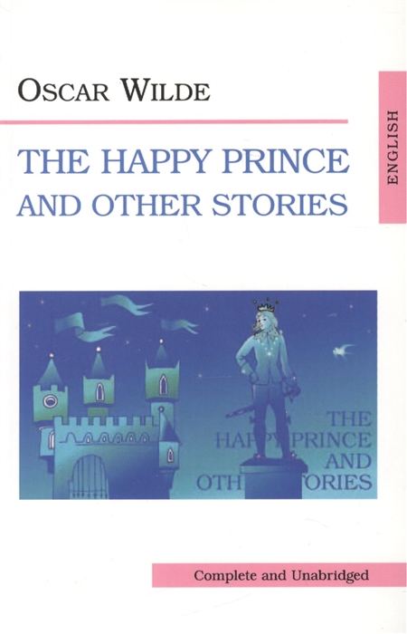 

The Happy Prince and Other Stories / Счастливый принц и другие рассказы (761289)