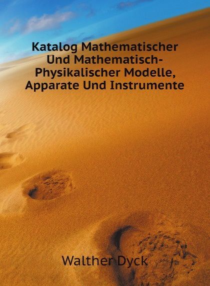 

Katalog Mathematischer Und Mathematisch-Physikalischer Modelle, Apparate Und Instrumente
