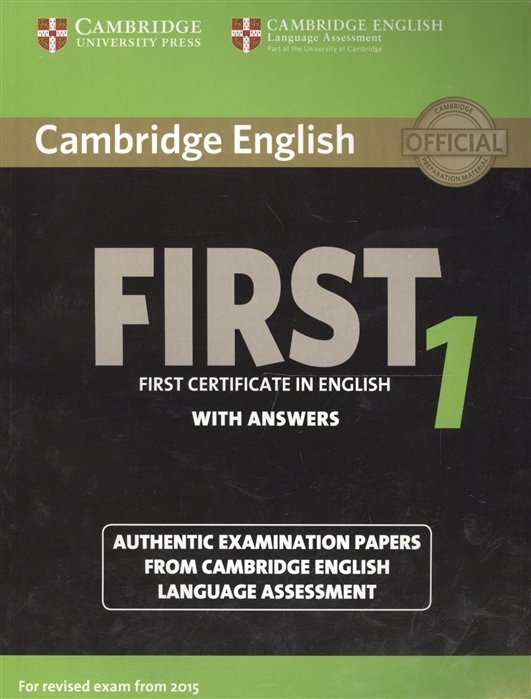 

Cambridge English First 1 for Revised Exam from 2015 Student`s Book with Answers: Authentic Examination Papers from Cambridge English Language Assessment