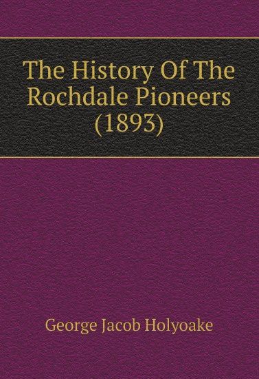 

The History Of The Rochdale Pioneers (1893)