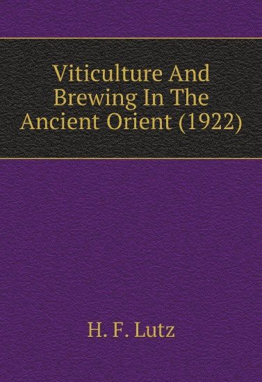

Viticulture And Brewing In The Ancient Orient (1922)