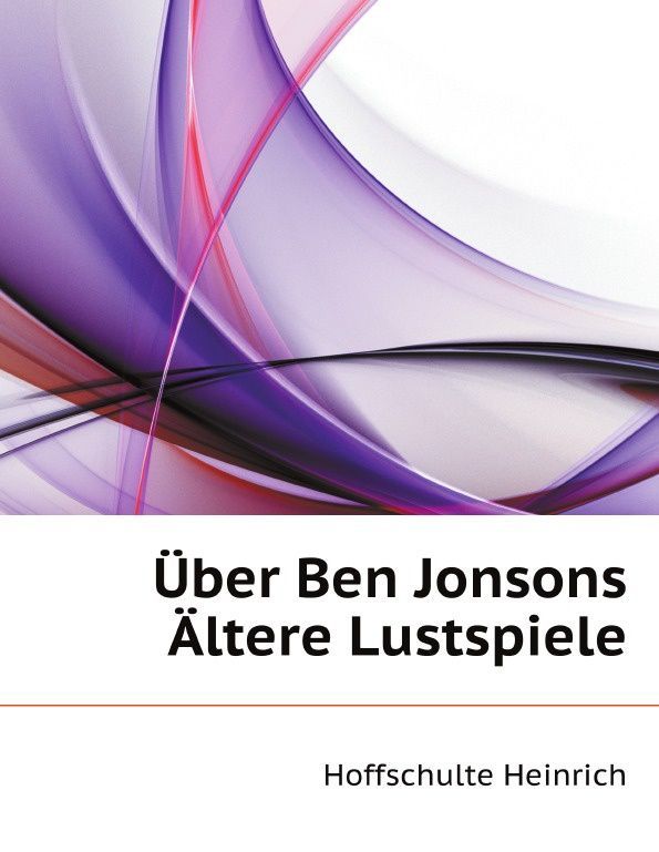 

Uber Ben Jonsons Altere Lustspiele