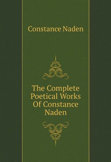 

The Complete Poetical Works Of Constance Naden