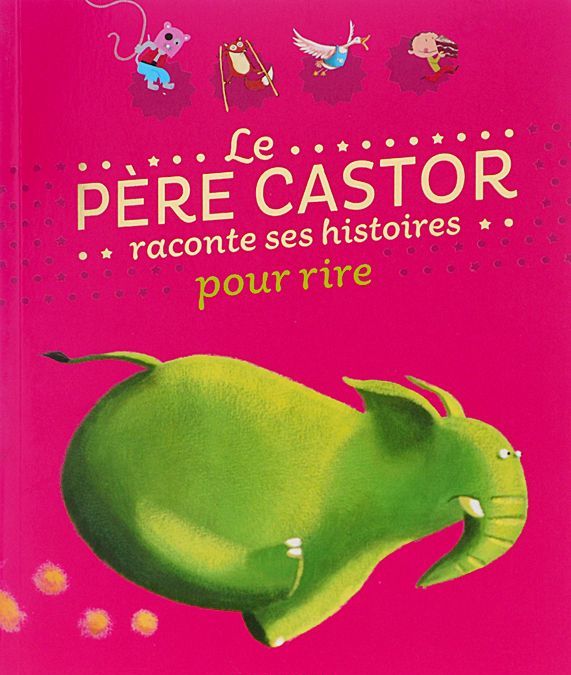 

Le Pere Castor raconte ses histoires pour rire