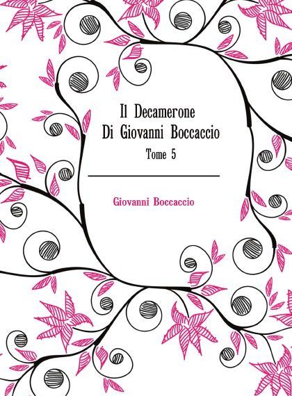 

Il Decamerone Di Giovanni Boccaccio. Tome 5