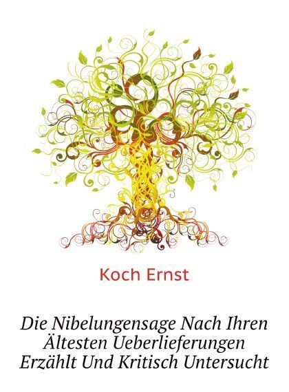 

Die Nibelungensage Nach Ihren Altesten Ueberlieferungen Erzahlt Und Kritisch Untersucht