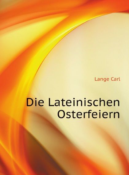 

Die Lateinischen Osterfeiern