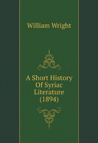 

A Short History Of Syriac Literature (1894)