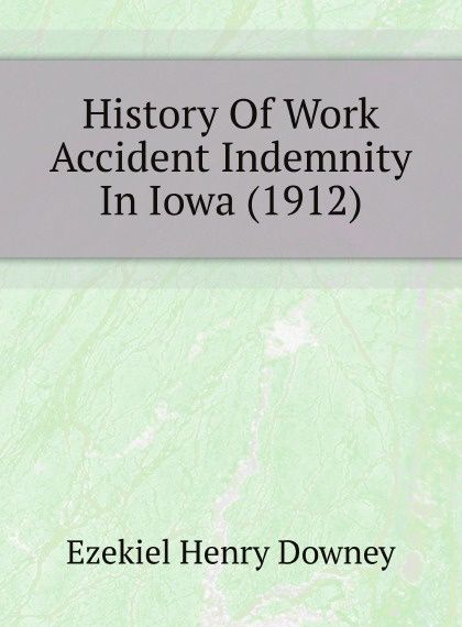 

History Of Work Accident Indemnity In Iowa (1912)