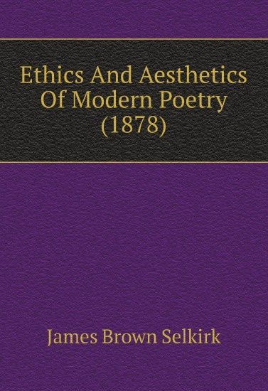 

Ethics And Aesthetics Of Modern Poetry (1878)