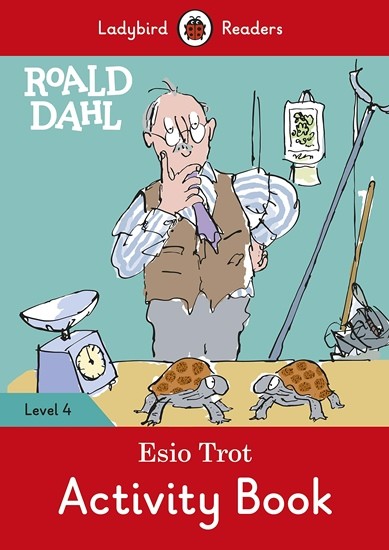 

Roald Dahl: Esio Trot. Level 4. Activity Book