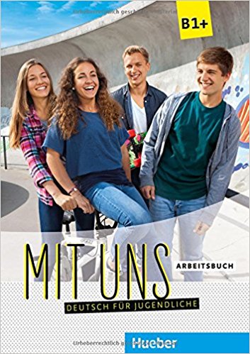 

Mit uns. Deutsch fur Jugendliche. B1+. Arbeitsbuch