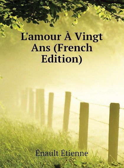 

L.amour A Vingt Ans (French Edition)