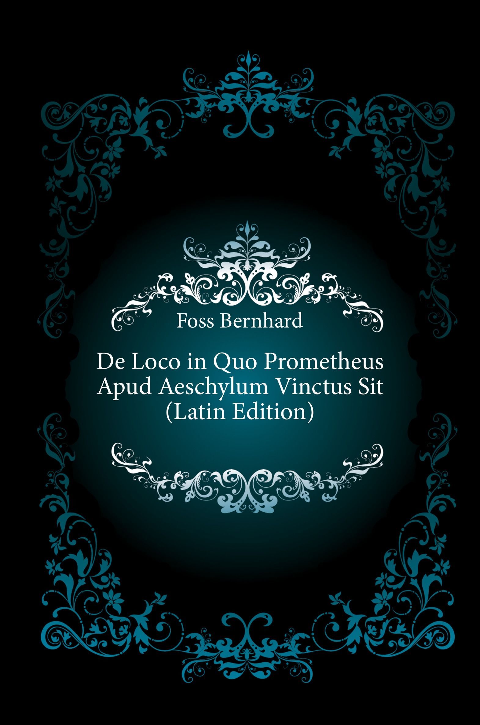 

De Loco in Quo Prometheus Apud Aeschylum Vinctus Sit (Latin Edition)