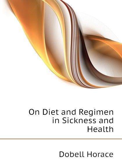 

On Diet and Regimen in Sickness and Health