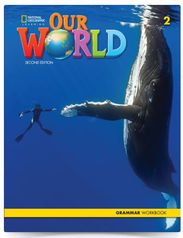 

Our World 2. Grammar Workbook