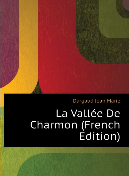 

La Vallee De Charmon (French Edition)