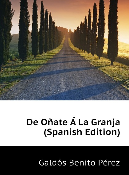 

De Onate A La Granja (Spanish Edition)