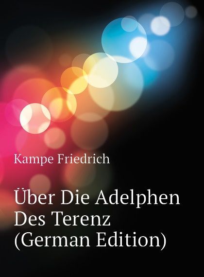 

Uber Die Adelphen Des Terenz (German Edition)