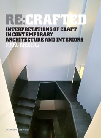 

Re: Crafted, Interpretations of Craft in Contemporary Architecture and Interiors