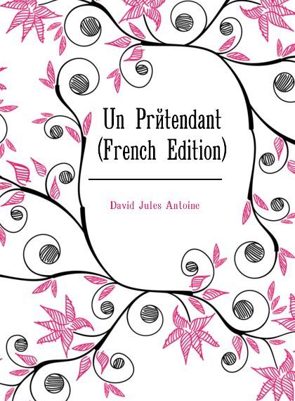 

Un Pretendant (French Edition)