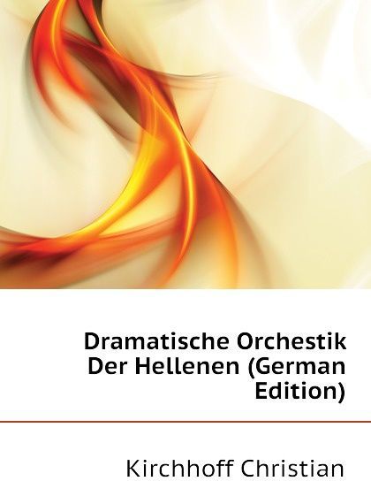 

Dramatische Orchestik Der Hellenen (German Edition)