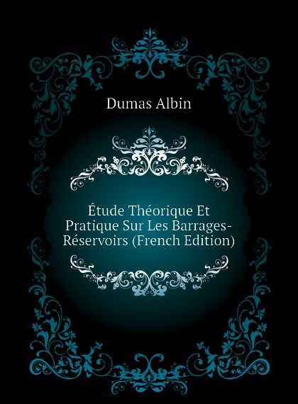 

Etude Theorique Et Pratique Sur Les Barrages-Reservoirs (French Edition)