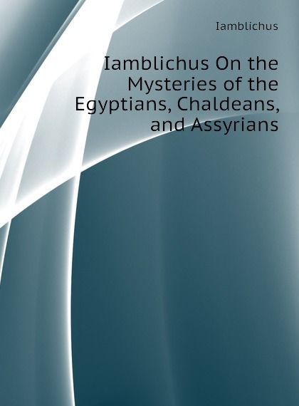 

Iamblichus On the Mysteries of the Egyptians, Chaldeans, and Assyrians (2622264)