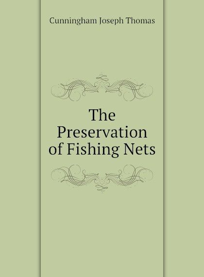 

The Preservation of Fishing Nets
