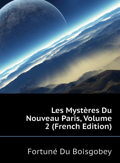 

Les Mysteres Du Nouveau Paris, Volume 2 (French Edition)