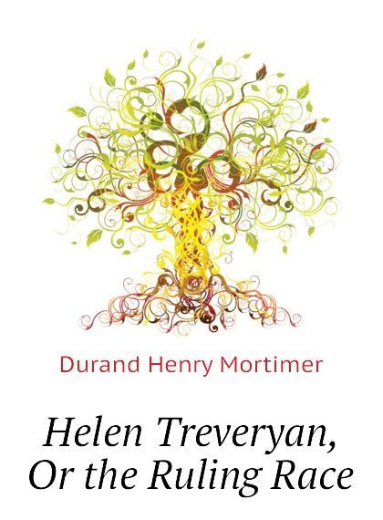 

Helen Treveryan, Or the Ruling Race