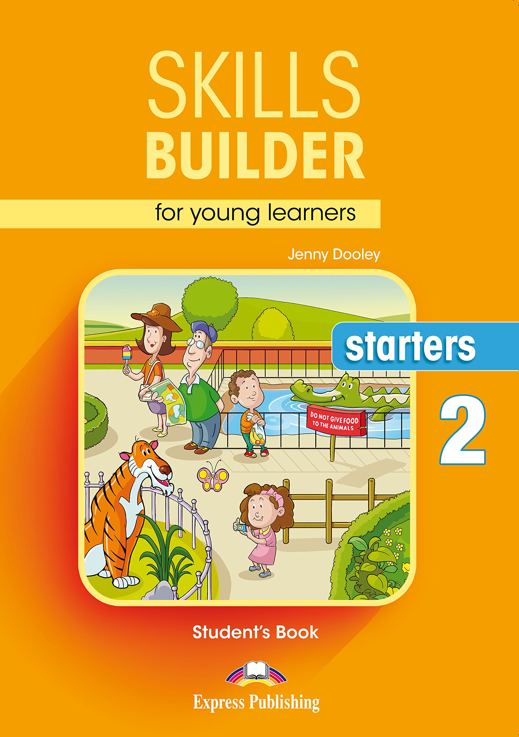 

Skills Builder for young learners. Starters 2. Student`s Book