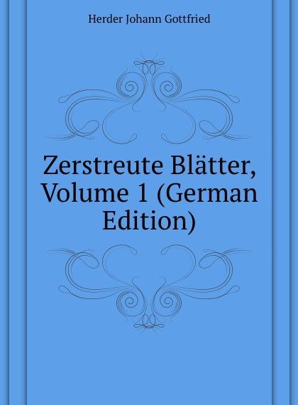 

Zerstreute Blatter, Volume 1 (German Edition)