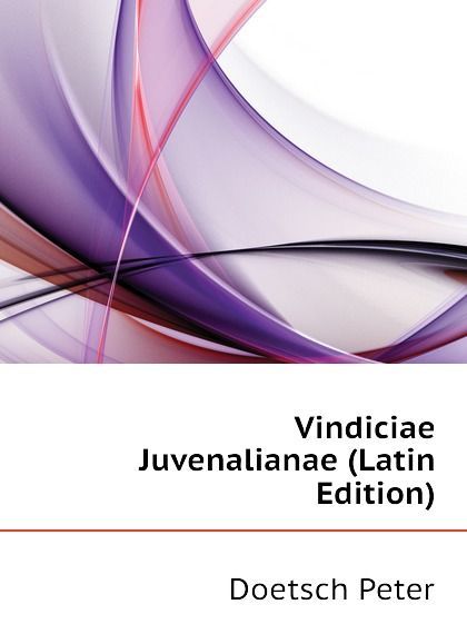 

Vindiciae Juvenalianae (Latin Edition)
