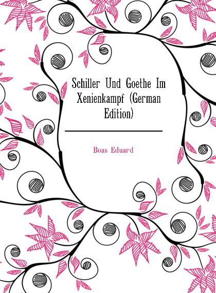

Schiller Und Goethe Im Xenienkampf (German Edition)