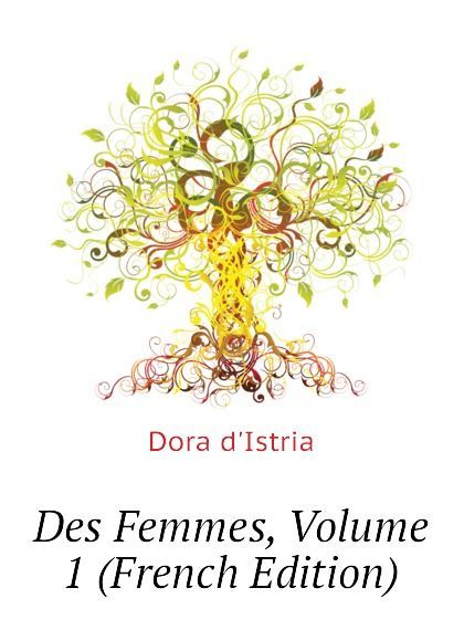 

Des Femmes, Volume 1 (French Edition)